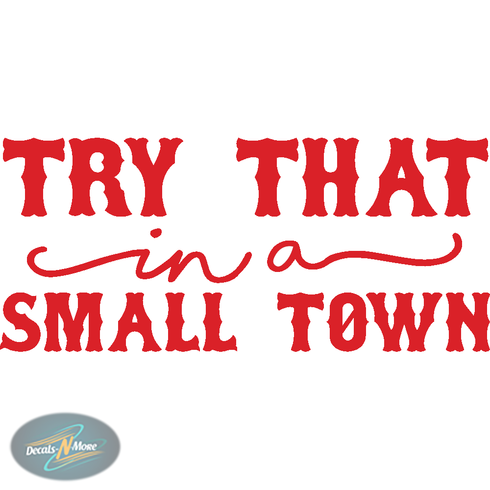 Jason Aldean Try That In A Small Town Vinyl Decal TTIAST red vinyl decal