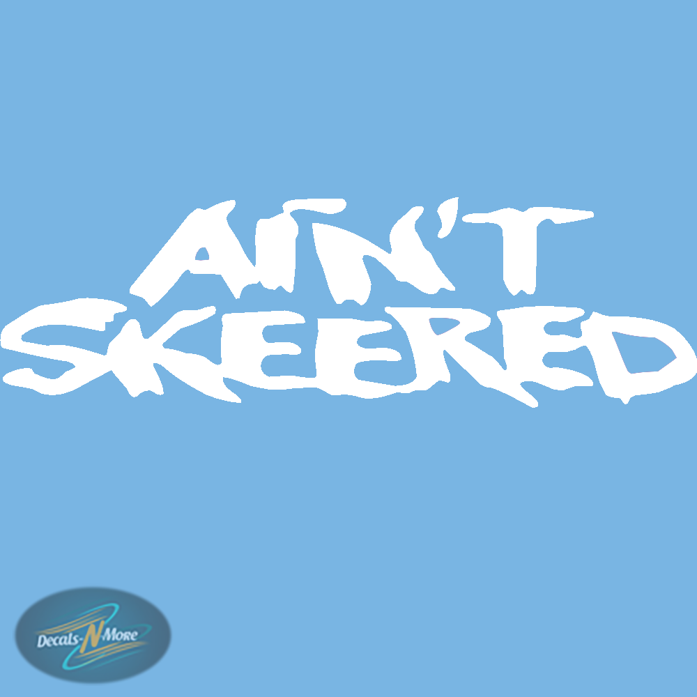 Ain't Skeered Generation X Vinyl Decal in white vinyl