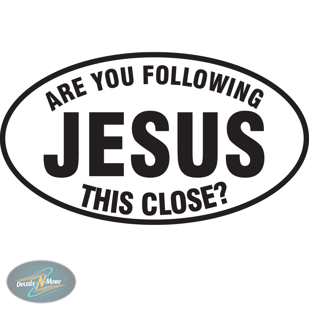Are You Following Jesus This Close Vinyl Decal FJTH in black vinyl