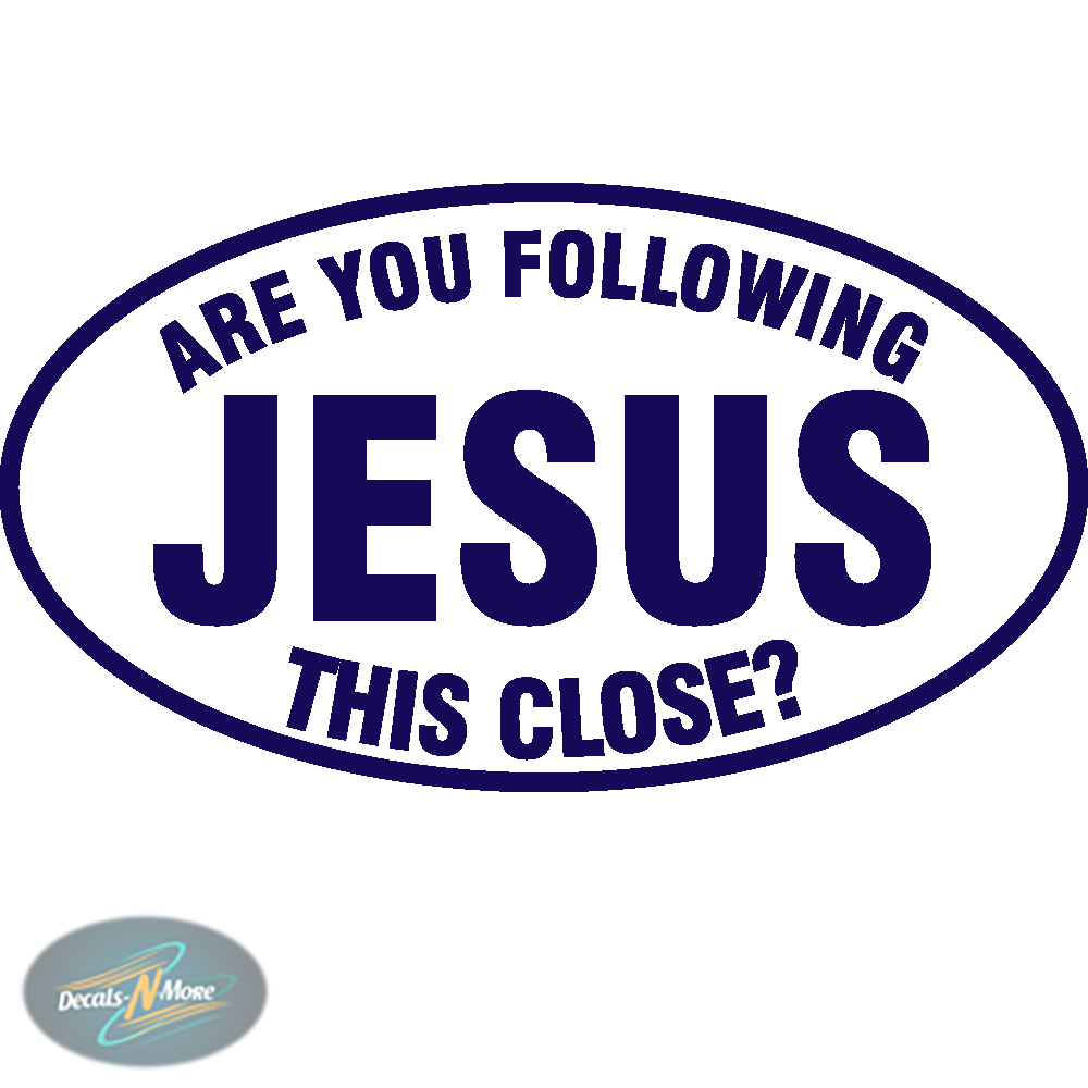 Are You Following Jesus This Close Vinyl Decal FJTH in blue vinyl