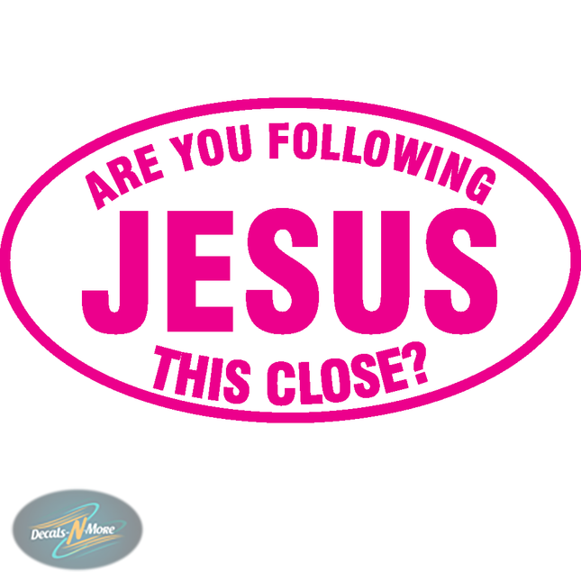 Are You Following Jesus This Close Vinyl Decal FJTH in pink vinyl