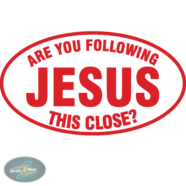 Are You Following Jesus This Close Vinyl Decal FJTH in red vinyl