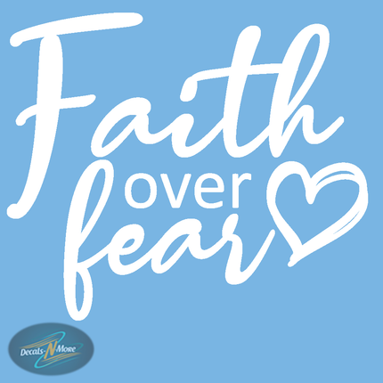 Faith Over Fear Vinyl Decal FOF1 in white vinyl