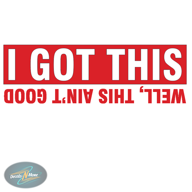 I Got This Well This Ain't Good Vinyl Decal | Funny Car Sticker in red