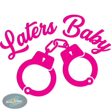 Laters Baby – Handcuff Vinyl Decal in pink vinyl decal