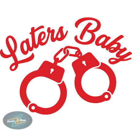 Laters Baby – Handcuff Vinyl Decal in red vinyl decal