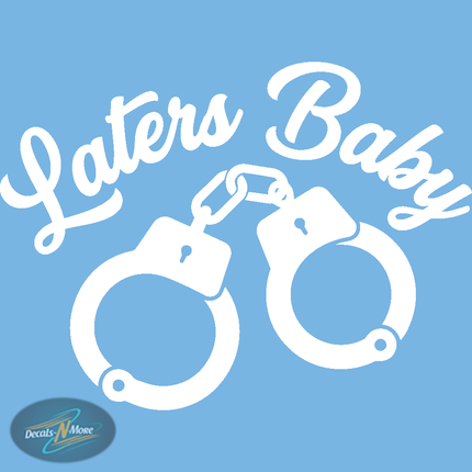 Laters Baby – Handcuff Vinyl Decal in white vinyl decal