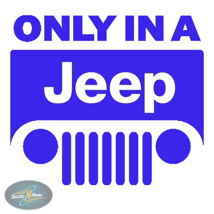 Only In A Jeep Vinyl Decal in blue