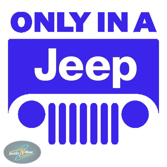 Only In A Jeep Vinyl Decal in blue